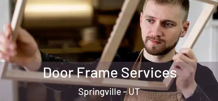 Door Frame Services Springville - UT